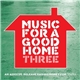 Various - Music For A Good Home 3